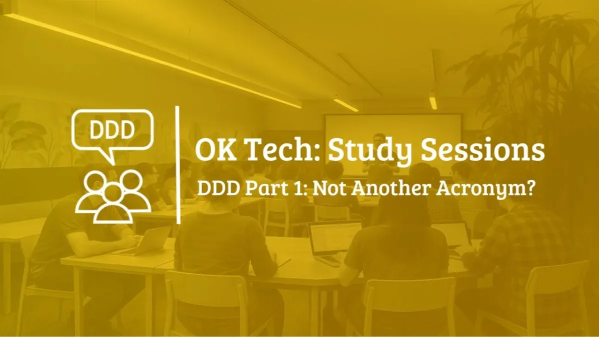 OG image for OKTech Study Session - DDD part 1: Not Another Acronym?